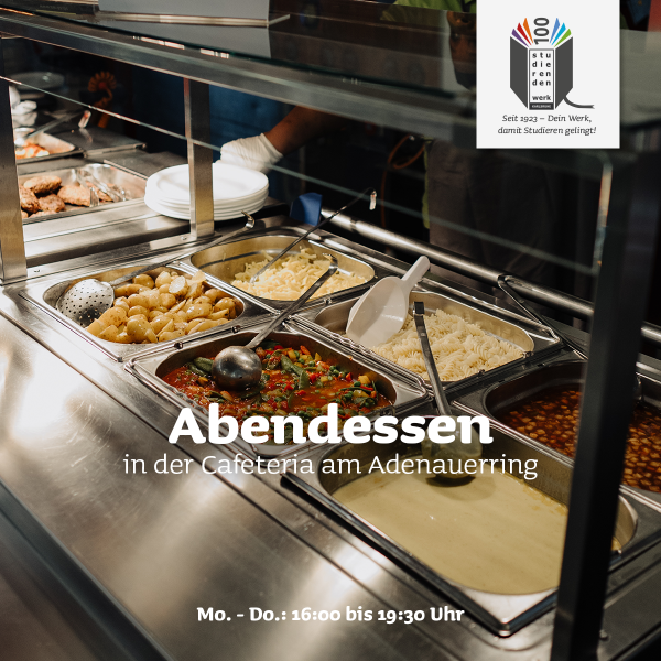 Das Abendessen ist zurück in der Cafeteria am Adenauerring!