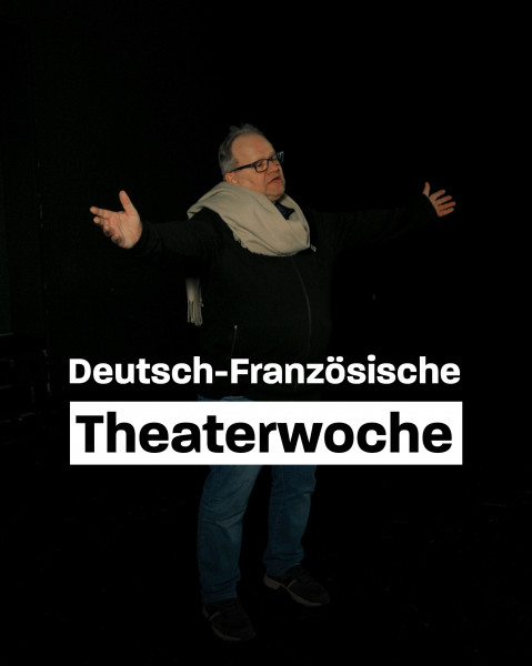 German-French Theater Week in Strasbourg on 06 - 13 April 2025